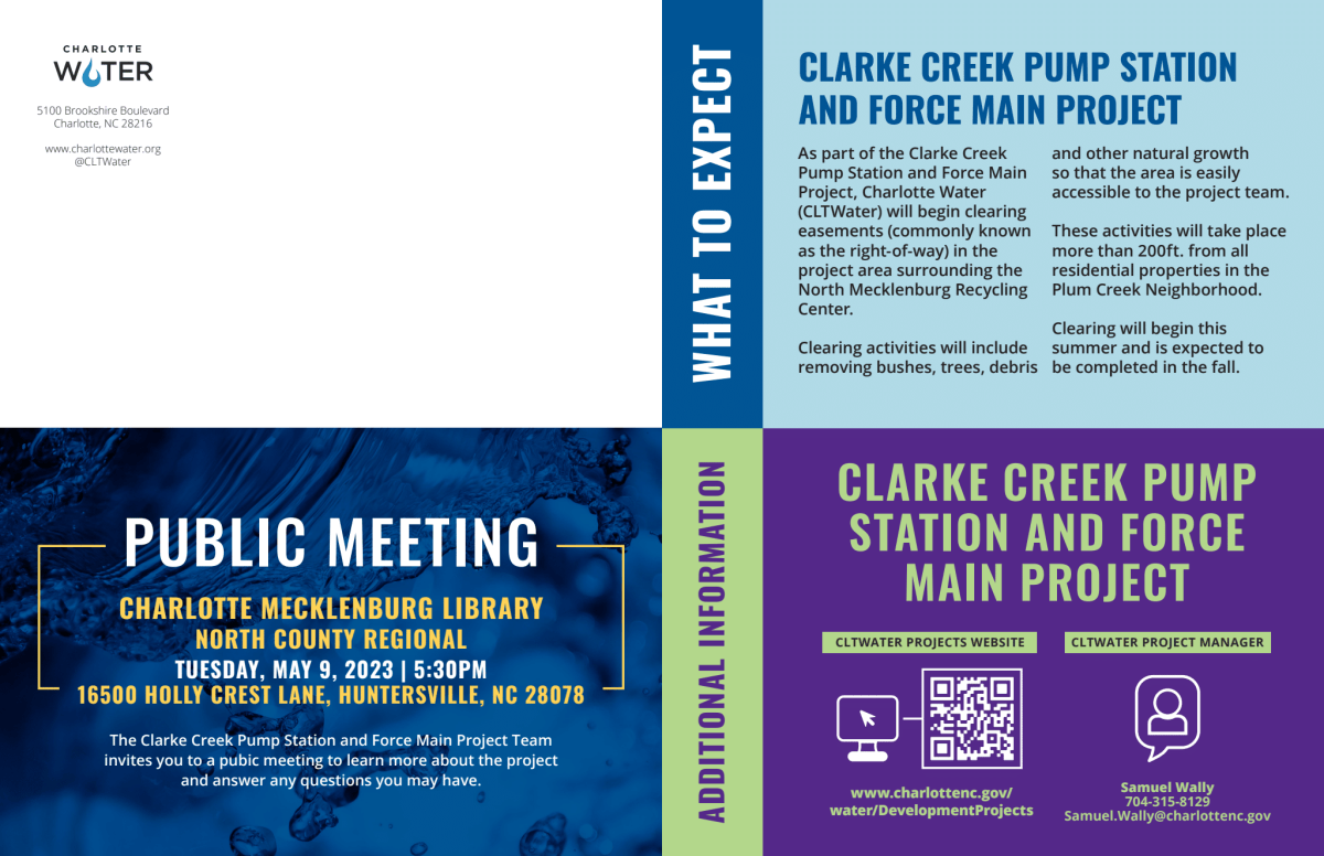 Flat view of a 4 quadrant customer mailer. Top left is the Charlotte water logo and return address and white space for customer address to be printed. Bottom left is a call out on blue background describing in white and gold fonts about a public meeting on May 9, 2023 at local library. Top right on light blue background with dark blue left border and dark blue font bolded caps title listing project name, Clarke Creek Pump Station and Force Main Project and the expectations. Bottom right on purple background with light green border repeats the name of the project and offers visual direction icons of where to go for additional information
